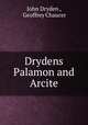 Drydens? Palamon and Arcite, John Dryden , Geoffrey Chaucer 