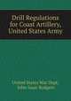 Drill Regulations for Coast Artillery, United States Army, United States War Dept, John Isaac Rodgers 