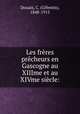 Les freres precheurs en Gascogne au XIIIme et au XIVme siecle:, Celestin Douais 