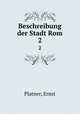 Beschreibung der Stadt Rom. 2, Platner, Ernst 