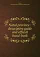 Natal province : descriptive guide and official hand-book, Tatlow, A.H,South African Railways. Publicity Dept 