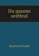 Du spasme urethral, Raymond Guibal 