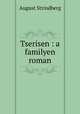Tserisen : a familyen roman, August Strindberg 