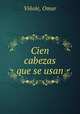 Cien cabezas que se usan, Omar Vinole 