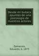Desde mi butaca : apuntes de una psicologia de nuestros actores, Zamacois, Eduardo, b. 1873 