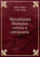 Miscellanea filologica critica e antiquaria, Fea, Carlo, 1753-1836 