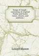 Songs of Asaph : consisting of original Psalm and hymn tunes, chants, and anthems /, Mason, Lowell 