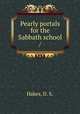 Pearly portals for the Sabbath school /, Hakes, D. S. 