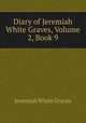 Diary of Jeremiah White Graves, Volume 2, Book 9, Jeremiah White Graves 