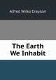 The Earth We Inhabit, Alfred Wilks Drayson 