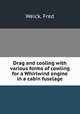 Drag and cooling with various forms of cowling for a Whirlwind engine in a cabin fuselage, Weick, Fred 