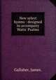 New select hymns : designed to accompany Watts