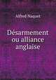 Desarmement ou alliance anglaise, Alfred Naquet 
