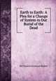 Earth to Earth: A Plea for a Change of System in Our Burial of the Dead, Sir Francis Seymour Haden 