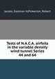 Tests of N.A.C.A. airfoils in the variable density wind tunnel Series 44 and 64, Jacobs, Eastman N,Pinkerton, Robert 