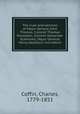 The lives and services of Major General John Thomas, Colonel Thomas Knowlton, Colonel Alexander Scammell, Major General Henry Dearborn microform, Coffin, Charles, 1779-1851 