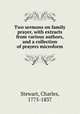 Two sermons on family prayer, with extracts from various authors, and a collection of prayers microform, Stewart, Charles, 1775-1837 
