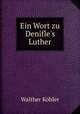 Ein Wort zu Denifle`s Luther, 
