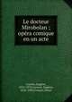 Le docteur Mirobolan ; opera comique en un acte, Eugene Gautier 