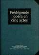 Frdgonde : opra en cinq actes, 
