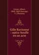 Gille Ravisseur : opera-bouffe en un acte, Grisar, Albert, 1808-1869,Sauvage, T. (Thomas) 
