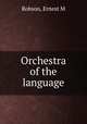 Orchestra of the language, Ernest M. Robson 