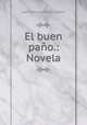 El buen pano.: Novela, Juan Francisco Munoz y Pabon 