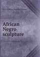 African Negro sculpture, M.H. de Young Memorial Museum 