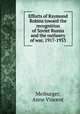 Efforts of Raymond Robins toward the recognition of Soviet Russia and the outlawry of war, 1917-1933, Meiburger, Anne Vincent 