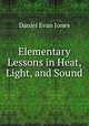 Elementary Lessons in Heat, Light, and Sound, Daniel Evan Jones 