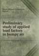 Preliminary study of applied load factors in bumpy air, Rhode, Richard V,Lundquist, Eugene 