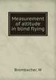 Measurement of altitude in blind flying, W. Brombacher 