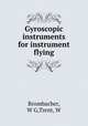 Gyroscopic instruments for instrument flying, Brombacher, W G,Trent, W 