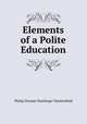 Elements of a Polite Education, Philip Dormer Stanhope Chesterfield 