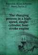 The charging process in a high-speed, single-cylinder, four-stroke engine, Reynolds, Blake,Schecter, Harry,Taylor, E 