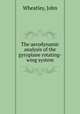 The aerodynamic analysis of the gyroplane rotating-wing system, Wheatley, John 