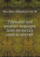 Tidewater and weather-exposure tests on metals used in aircraft, Mutchler, Willard,Galvin, W 