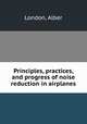 Principles, practices, and progress of noise reduction in airplanes, London, Alber 