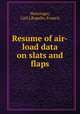 Resume of air-load data on slats and flaps, Wenzinger, Carl J,Rogallo, Francis 