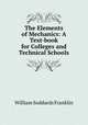 The Elements of Mechanics: A Text-book for Colleges and Technical Schools, William Suddards Franklin 