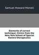 Elements of correct technique: Clinics from the New York School of Special Electro-therapeutics, Samuel Howard Monell 