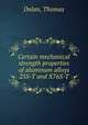 Certain mechanical strength properties of aluminum alloys 25S-T and X76S-T, Dolan, Thomas 