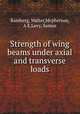 Strength of wing beams under axial and transverse loads, Ramberg, Walter,Mcpherson, A E,Levy, Samue 
