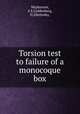 Torsion test to failure of a monocoque box, Mcpherson, A E,Goldenberg, D,Zibritosky, 
