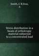 Stress distribution in a beam of orthotropic material subjected to a concentrated load, Smith, C B,Voss, A 