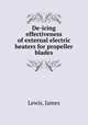 De-icing effectiveness of external electric heaters for propeller blades, Lewis, James 