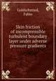Skin friction of incompressible turbulent boundary layer under adverse pressure gradients, Goldschmied, Fabio 