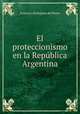 El proteccionismo en la Republica Argentina, Francisco Rodriguez del Busto 