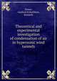 Theoretical and experimental investigation of condensation of air in hypersonic wind tunnels, Stever, Guyford H,Rathbun, Kenneth 