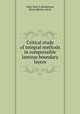 Critical study of integral methods in compressible laminar boundary layers, Libby, Paul A,Morduchow, Morris,Bloom, Marti 